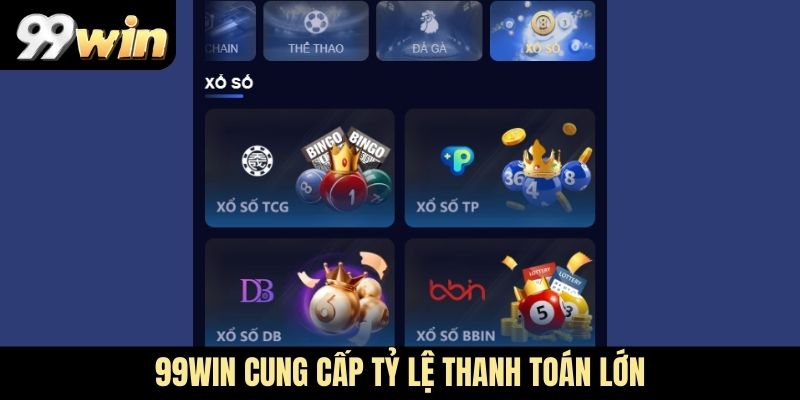 99WIN cung cấp tỷ lệ thanh toán lớn