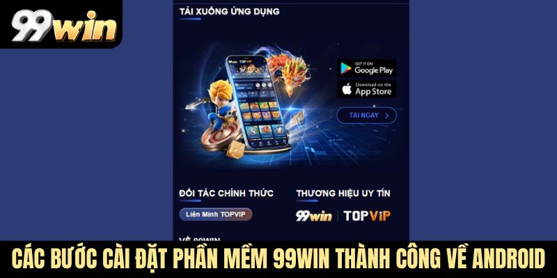 Các bước cài đặt phần mềm 99Win thành công về Android