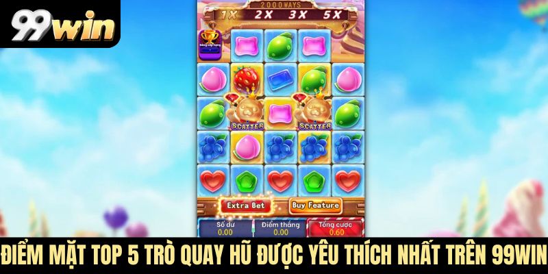 Điểm mặt top 5 trò quay hũ được yêu thích nhất trên 99Win
