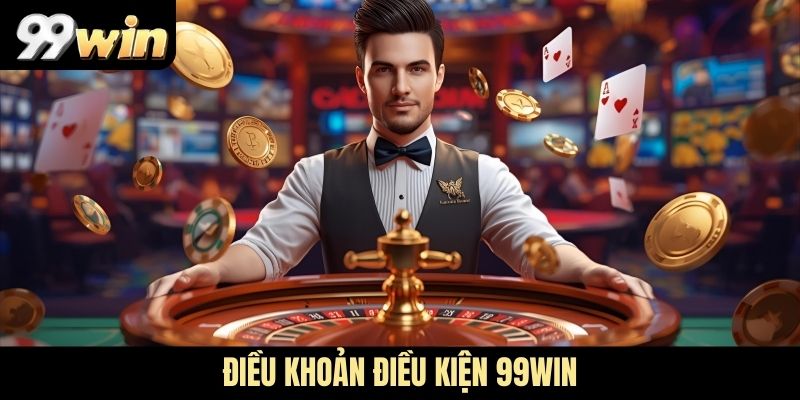 Điều khoản điều kiện 99WIN