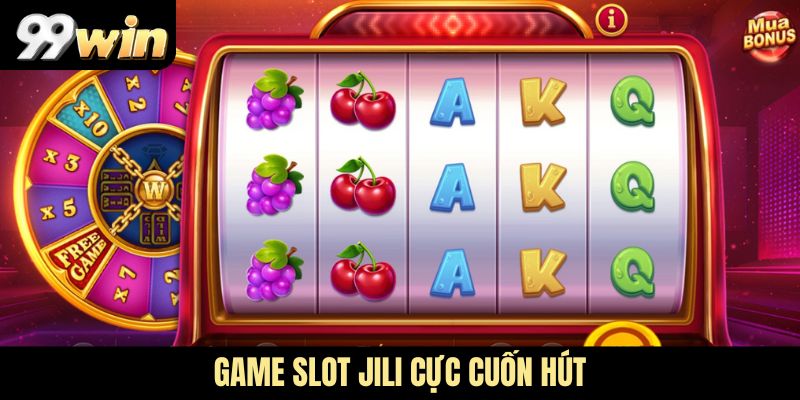 Game Slot JILI cực cuốn hút