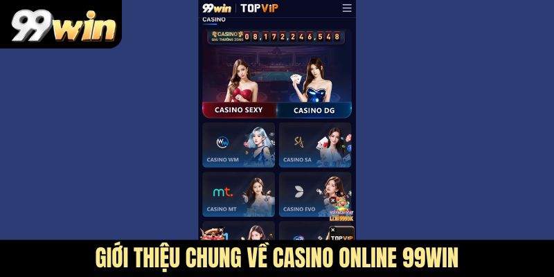 Giới thiệu chung về Casino online 99WIN