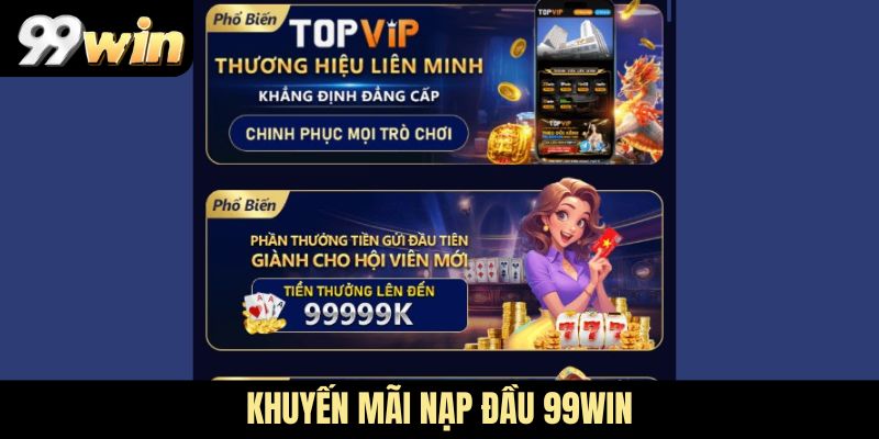 Khuyến mãi nạp đầu 99Win