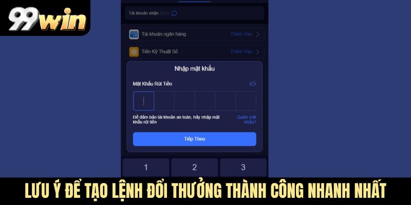 Lưu ý để tạo lệnh đổi thưởng thành công nhanh nhất