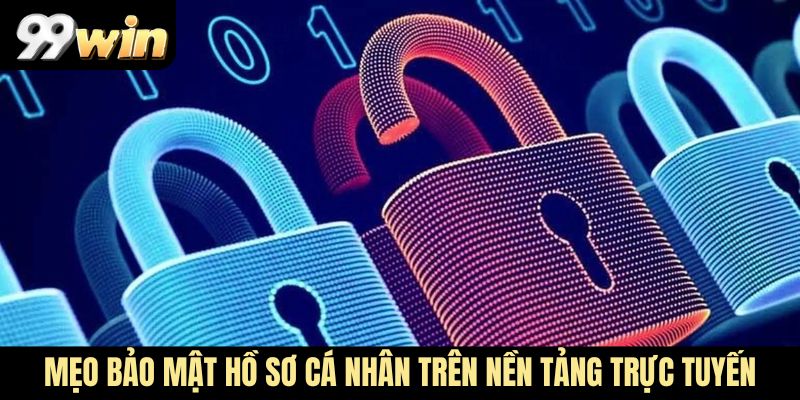 Mẹo bảo mật hồ sơ cá nhân trên nền tảng trực tuyến
