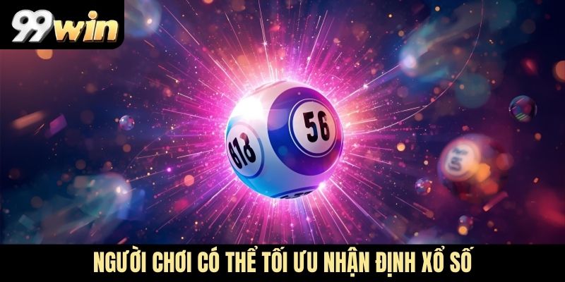 Người chơi có thể tối ưu nhận định xổ số