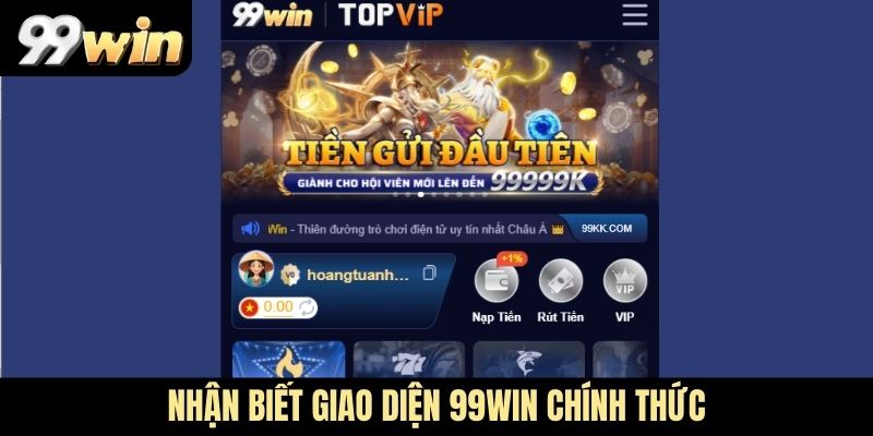 Nhận biết giao diện 99WIN chính thức
