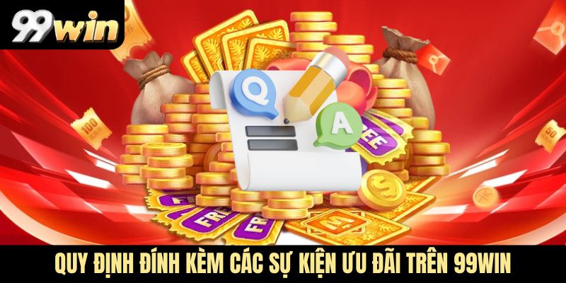 Quy định đính kèm các sự kiện ưu đãi trên 99Win