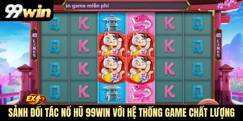 Sảnh đối tác nổ hũ 99Win với hệ thống game chất lượng