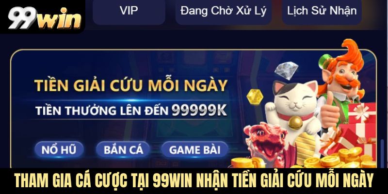 Tham gia cá cược tại 99Win nhận tiền giải cứu mỗi ngày