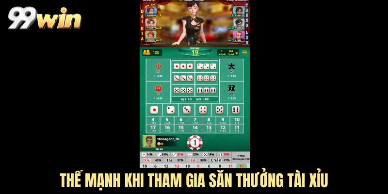 Thế mạnh khi tham gia săn thưởng Tài Xỉu